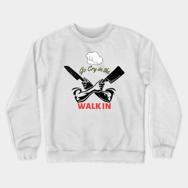 Go Cry In The Walk in Crewneck Sweatshirt by Holly ship